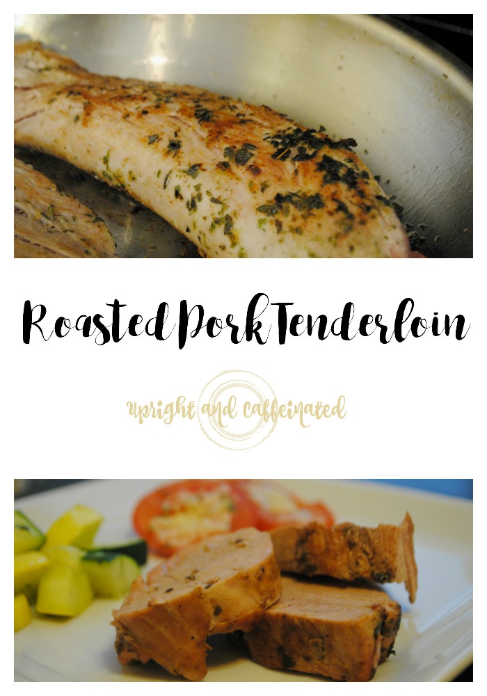 Roasted Pork Tenderloin Recipe {Upright and Caffeinated}