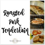 Roasted Pork Tenderloin: Simple Weekday Dinner