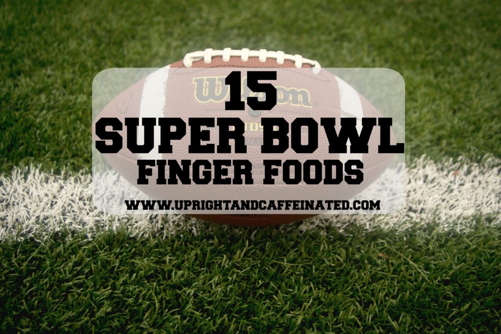 15 of the BEST Super Bowl Finger Foods to serve during the BIG GAME!