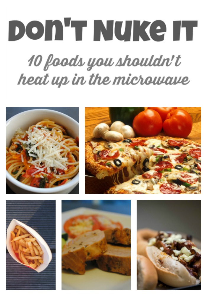 Don't Nuke It - Ten foods you shouldn't heat up in the microwave and alternatives on how to heat or re-heat for the best tasting food! 