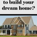 Can you afford to build your dream home? Things to consider when calculating the cost of building a house.