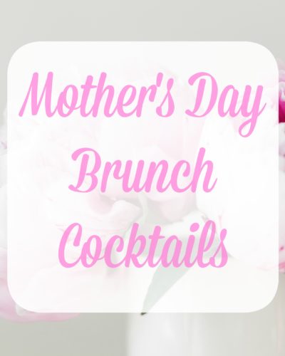 Eight amazing recipes for Mother's Day Brunch Cocktails.
