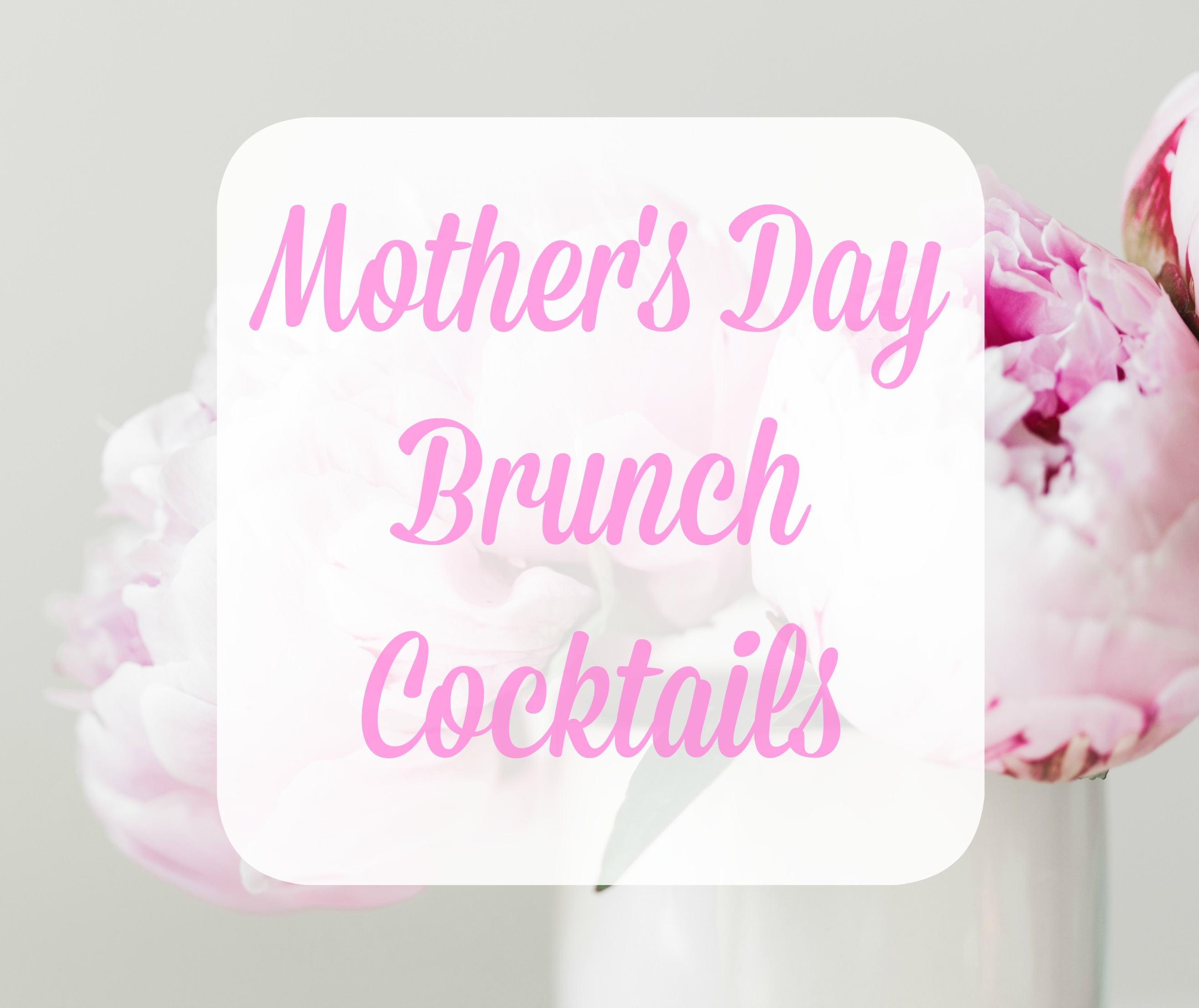 Eight amazing recipes for Mother's Day Brunch Cocktails.